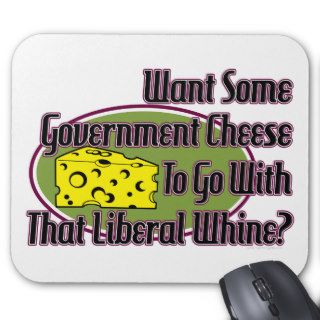 Government Cheese and Liberal Whine Mouse Mat