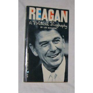 Reagan a Political Biography: Lee Edwards: Books