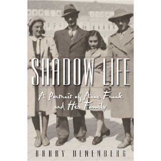 Shadow Life A Portrait of Anne Frank and Her Family Barry Denenberg 9780439416788 Books