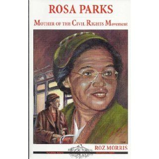 Rosa Parks   Mother of the Civil Rights Movement (Alabama Roots): Roz Morris: Books