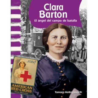 Clara Barton: American Biographies (Primary Source Readers) (Spanish Edition): Tamara Hollingsworth: 9781433325731: Books