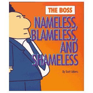The Boss: Nameless, Blameless & Shameless: Nameless, Blameless And Shameless (Dilbert Books (Hardcover Mini)): Scott Adams: 9780836232233: Books