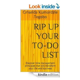 Rip up your to do list Discover time management principles that will transform your life and business eBook Griselda Kumordzie Togobo Kindle Store