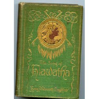 The Song of Hiawatha: Henry Wadsworth Longfellow: Books