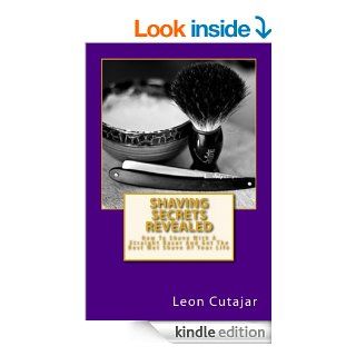 Shaving Secrets Revealed: How To Shave With A Straight Razor And Get The Best Wet Shave Of Your Life (Traditional Old School Shaving Tips, Beginners Guide) eBook: Leon Cutajar: Kindle Store