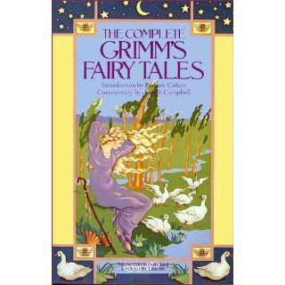 The Complete Grimm's Fairy Tales: Brothers Grimm, Josef Scharl, Joseph Campbell, Padraic Colum: 9780394709307: Books