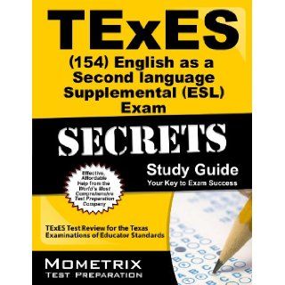 TExES (154) English as a Second Language Supplemental (ESL) Exam Secrets Study Guide: TExES Test Review for the Texas Examinations of Educator Standards: TExES Exam Secrets Test Prep Team: 9781610729192: Books