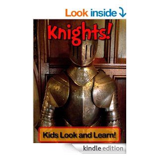 Knights! Learn About Knights and Enjoy Colorful Pictures   Look and Learn! (50+ Photos of Knights)   Kindle edition by Becky Wolff. Children Kindle eBooks @ .