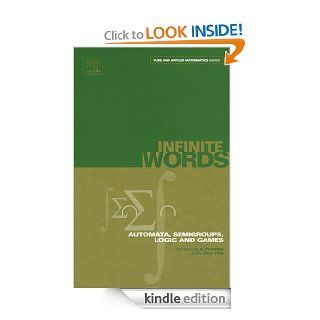 Infinite Words: Automata, Semigroups, Logic and Games: 141 (Pure and Applied Mathematics)   Kindle edition by Dominique Perrin, Jean ric Pin. Professional & Technical Kindle eBooks @ .