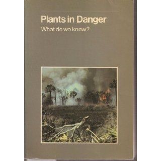 Plants in Danger: What Do We Know?/Iucn131 (IUCN conservation library): Stephen D. Davis: 9782880327071: Books