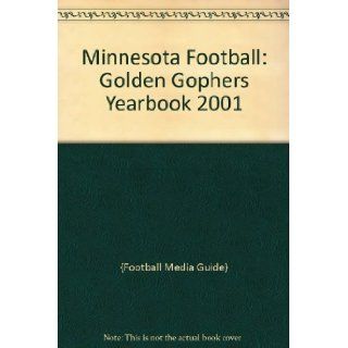Minnesota Football: Golden Gophers Yearbook 2001: {Football Media Guide}: Books