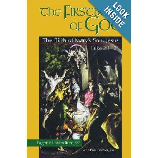THE FIRSTBORN OF GOD: THE BIRTH OF MARYS SON, JESUS, LUKE 2:121: Eugene LaVerdiere, SSS, with Paul Bernier: 9781568546094: Books