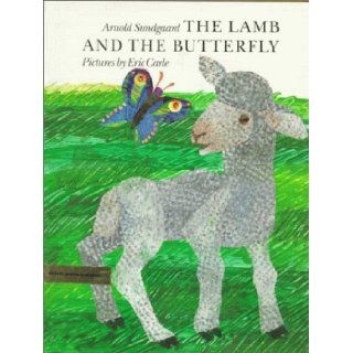 The Lamb And The Butterfly: Arnold Sundgaard, Eric Carle: 9780531083796: Books