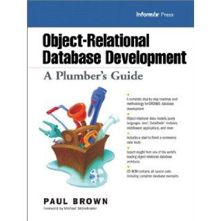 Object Relational Database Development: A Plumber's Guide (With CD ROM): Paul Brown: 0076092009733: Books