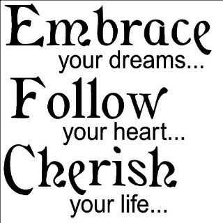 Embrace Your Dreams, Follow Your Heart, Cherish Your Life Vinyl Wall Decal Quote, Sticker, Wall Saying, Home Art Decor  