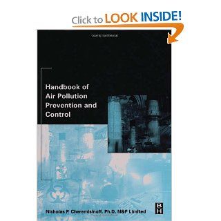 Handbook of Air Pollution Prevention and Control: Nicholas P Cheremisinoff Consulting Engineer: 9780750674997: Books