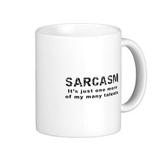 Sarcasm   Funny Sayings and Quotes Coffee Mug