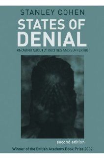 States of Denial: Knowing about Atrocities and Suffering: Stanley Cohen: 9780745644691: Books