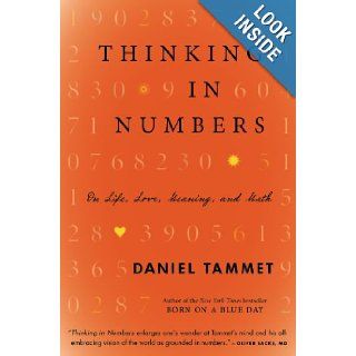 Thinking In Numbers: On Life, Love, Meaning, and Math: Daniel Tammet: 9780316187374: Books