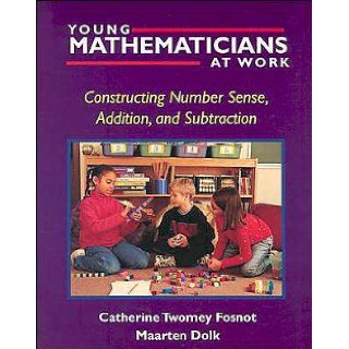 C.T.Fosnot's, M.Dolk's Young Mathematicians at Work(Young Mathematicians at Work: Constructing Number Sense, Addition, and Subtraction [Paperback])(2001): M.Dolk C.T.Fosnot: Books