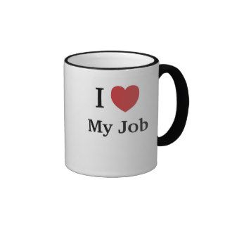 I Love (Heart) My Job   Funny Reasons Why Coffee Mugs