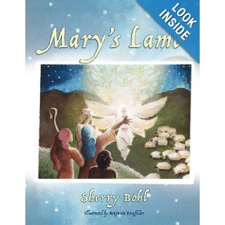 Mary's Lamb: Sherry Bohl, Benjamin Enzfelder: 9781599320571: Books