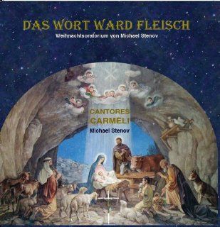 Das Wort ward Fleisch   Weihnachtsoratorium von Michael Stenov: Musik