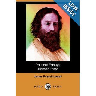 Political Essays (Illustrated Edition) (Dodo Press): James Russell Lowell: 9781409904212: Books