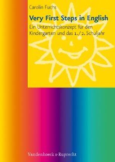 Very First Steps in English: Ein Unterrichtskonzept fr den Kindergarten und das 1./2. Schuljahr: Carolin Fuchs: Bücher