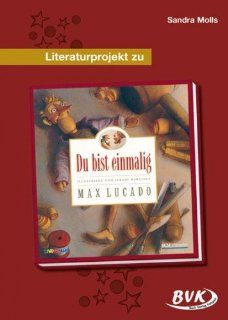 Literaturprojekt Du bist einmalig: Mit Theaterstck. 2. 3. Klasse: Sandra Molls: Bücher