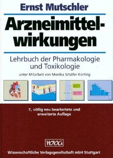 Arzneimittelwirkungen. Lehrbuch der Pharmakologie und Toxikologie: Ernst Mutschler, Monika Schfer Korting: Bücher