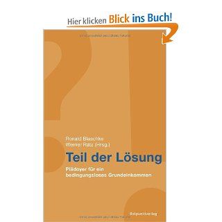 Teil der Lsung: Pldoyer fr ein bedingungsloses Grundeinkommen: Ronald Blaschke, Werner Rtz: Bücher