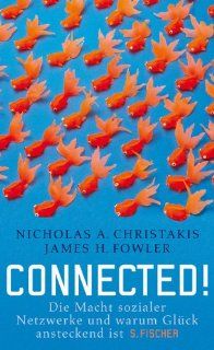 Connected!: Die Macht sozialer Netzwerke und warum Glck ansteckend ist: Nicholas A. Christakis, James H. Fowler, Jrgen Neubauer: Bücher