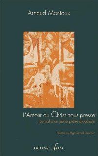 L'amour du Christ nous presse : Journal d'un jeune prtre diocsain: Arnoud Montoux, Grard Daucourt: Fremdsprachige Bücher