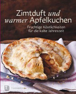 Zimtduft und warmer Apfelkuchen   Fruchtige Kstlichkeiten fr die kalte Jahreszeit: Kein Autor oder Urheber: Bücher