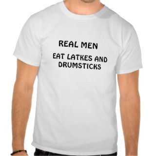 THANKSGIVUKAH  SHIRT REAL MEN EAT LATKES DRUMSTICK