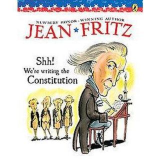 Shh! Were Writing the Constitution (Reissue) (P
