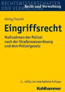 Eingriffsrecht: Manahmen der Polizei nach der Strafprozessordnung und dem Polizeigesetz Baden Wrttemberg: Christoph Trurnit: Bücher