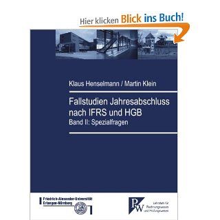 Fallstudien Jahresabschluss nach IFRS und HGB: Band II: Spezialfragen: Klaus Henselmann, Martin Klein: Bücher