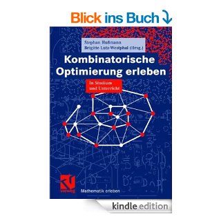 Kombinatorische Optimierung erleben: In Studium und Unterricht: Im Studium und Unterricht (Mathematik erleben) eBook: Stephan Humann, Brigitte Lutz Westphal, Andreas Brieden, Peter Gritzmann, Martin Grtschel, Timo Leuders: Kindle Shop