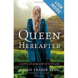 Queen Hereafter: A Novel of Margaret of Scotland: Susan Fraser King: 9780307452801: Books