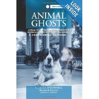 Animal ghosts animal hauntings and the hereafter John E.L. Tenney, Elliott O'Donnell 9781300223535 Books