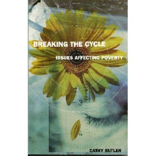 Breaking the Cycle Issues Affecting Poverty Cathy Butler 9781563098932 Books
