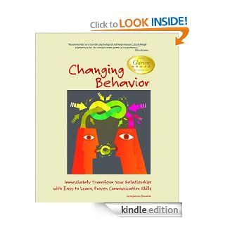 Changing Behavior: Immediately Transform Your Relationships with Easy to Learn, Proven Communication Skills eBook: Georgianna Donadio: Kindle Store