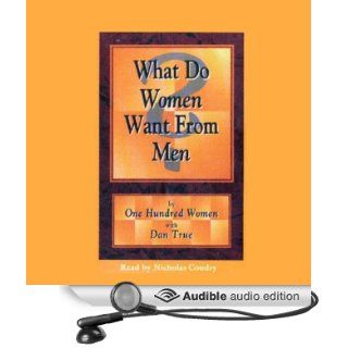 What Do Women Want From Men? (Audible Audio Edition) One Hundred Women, Dan True, Nicholas Coudsy Books