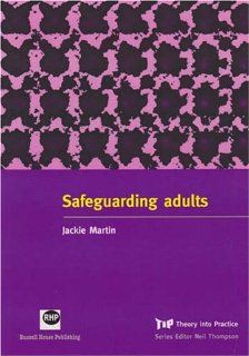 Safeguarding Adults (Theory into Practice): Jackie Martin: 9781903855980: Books