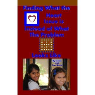 Finding What the Heart Issue is Instead of What the Problem Looks Like Imran and Tami Razvi 9781937251185 Books