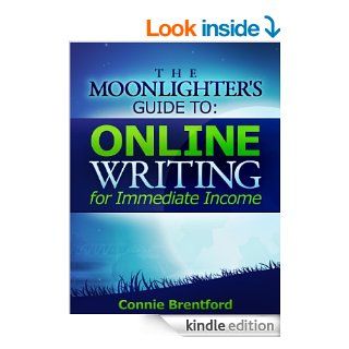 The Moonlighter's Guide To Online Writing For Immediate Income eBook: Connie Brentford: Kindle Store