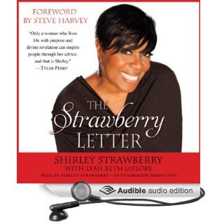 The Strawberry Letter: Real Talk, Real Advice, Because Bitterness Isn't Sexy (Audible Audio Edition): Shirley Strawberry, Lyah Beth LeFlore: Books