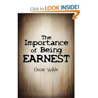 The Importance Of Being Earnest: Oscar Wilde: 9781613821206: Books